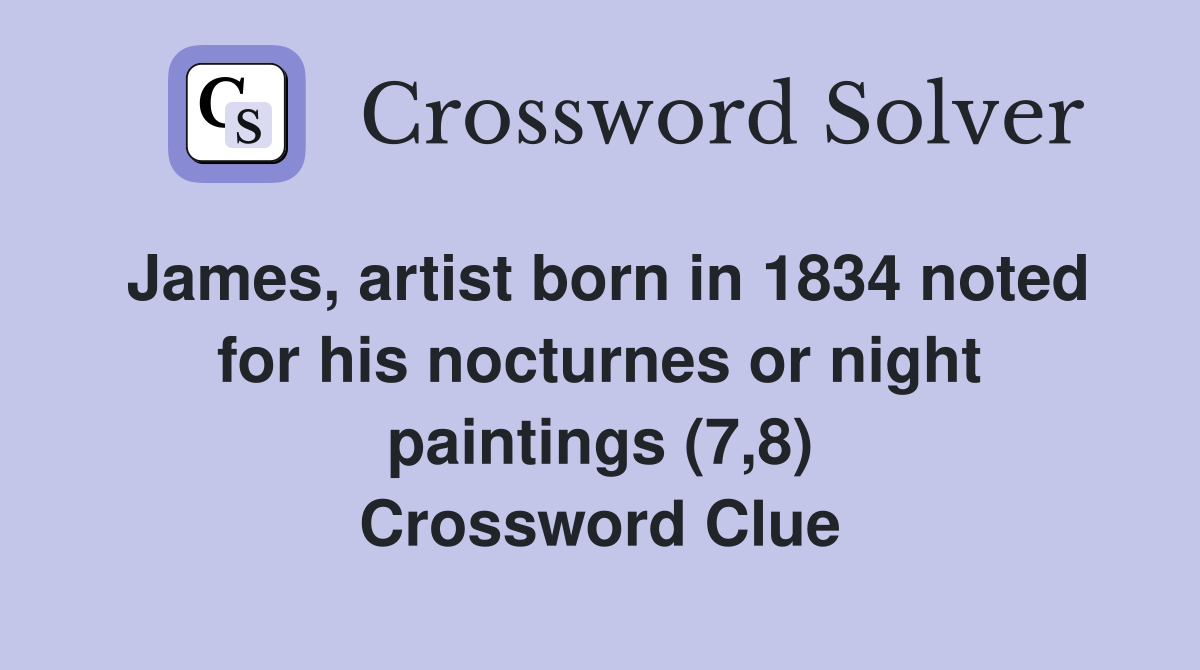 James, artist born in 1834 noted for his nocturnes or night paintings